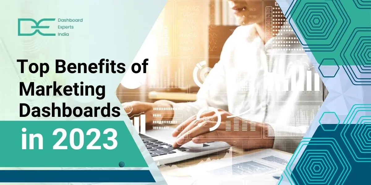 What Are the Top Benefits of Marketing Dashboards You Can Consider in 2023?