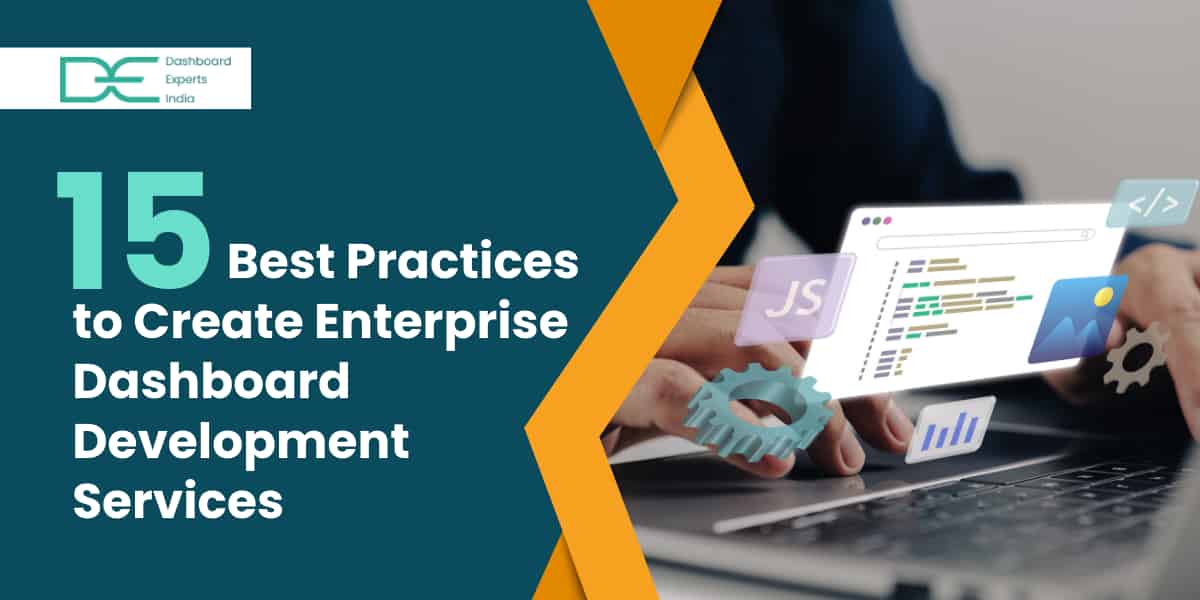15 Best Practices to Create Enterprise Dashboard Development Services for Your Business