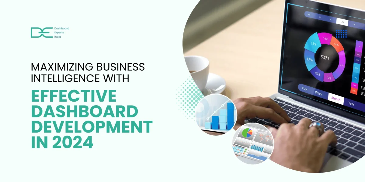 Maximizing Business Intelligence with Effective Dashboard Development in 2024