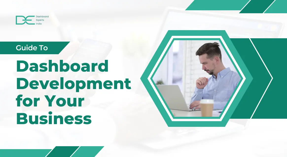 A Comprehensive Guide to Dashboard Development for Your Business
