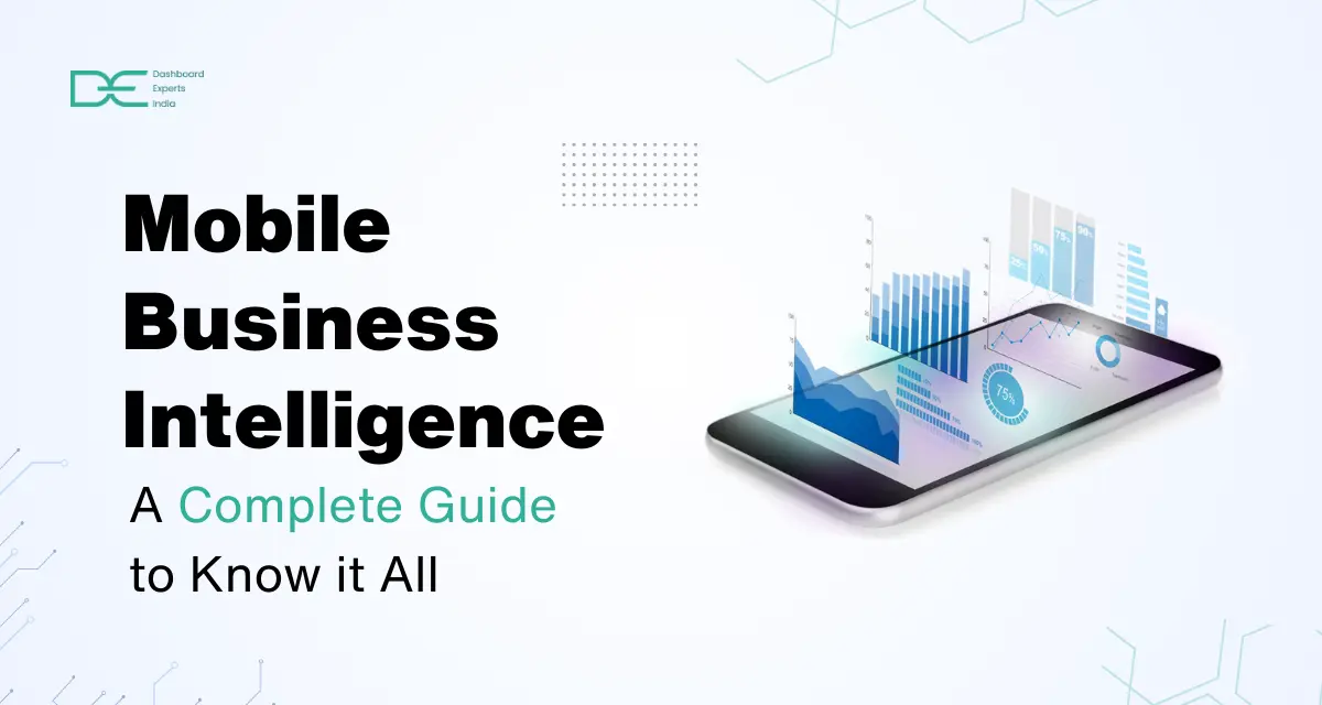 Mobile Business Intelligence: A Complete Guide to Know it All!